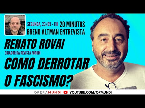 RENATO ROVAI: COMO DERROTAR O FASCISMO? - 20 Minutos Entrevista