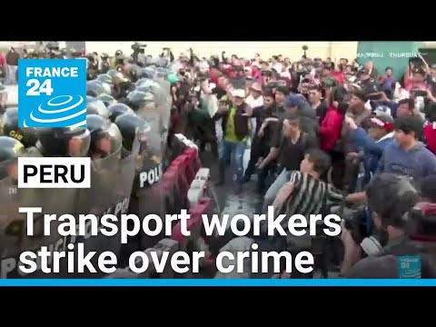 Transport strike cripples Peruvian cities as crime rates soar • FRANCE 24 English