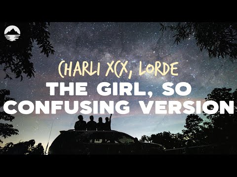 Charli XCX - The girl, so confusing version with lorde | Lyrics