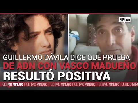 Guillermo Dávila anuncia que prueba de ADN con Vasco Madueño resultó positiva