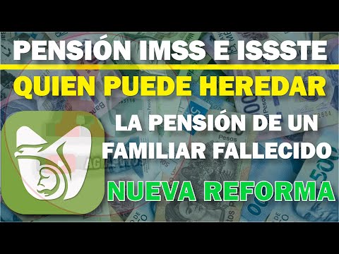 Pensión IMSS e ISSSTE   Quien PUEDE HEREDAR la Pensión de un FAMILIAR FALLECIDO Nueva Reforma