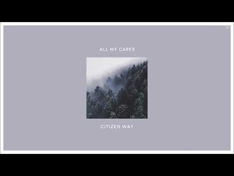 01CitizenWay-AllMyCares