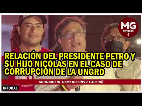 ¿CUÁL ES LA RELACIÓN DE PETRO Y SU HIJO EN ESCÁNDALO UNGRD?  Abogado de Olmedo López explicó