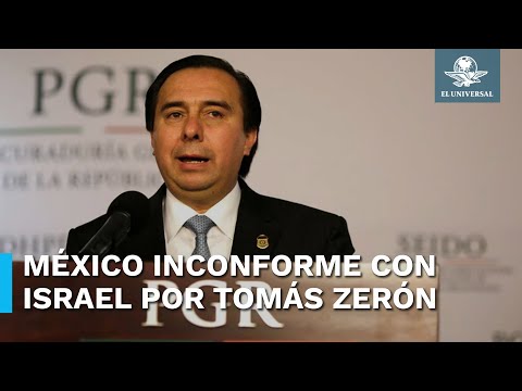 Caso de extradición de Tomás Zerón podría ser “irritante” para la relación México-Israel