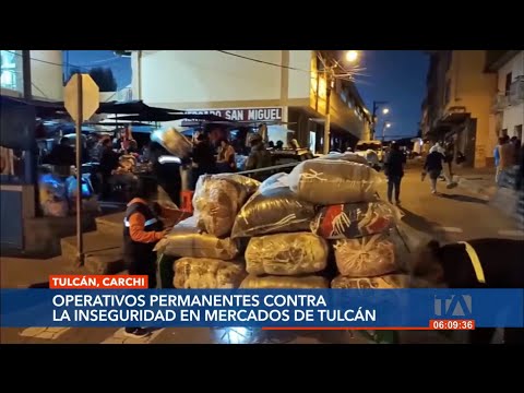 Mercados de Tulcán mantienen dispositivos de seguridad por parte de las autoridades