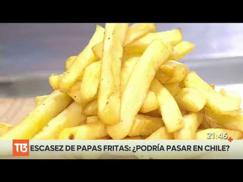 Escasez de papas fritas: ¿Podría pasar en Chile?