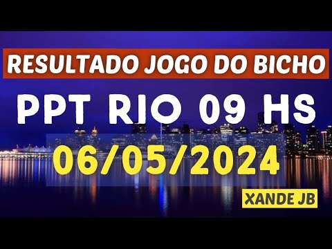 Resultado do jogo do bicho ao vivo PPT RIO 09HS dia 06/05/2024 - Segunda - Feira