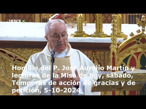 Homilía del P. José Aurelio Martín y lecturas, sábado, Témporas acción gracias y petición, 5-10-2024