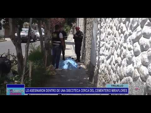 Trujillo: Asesinato dentro de una discoteca ceca del Cementerio Miraflores
