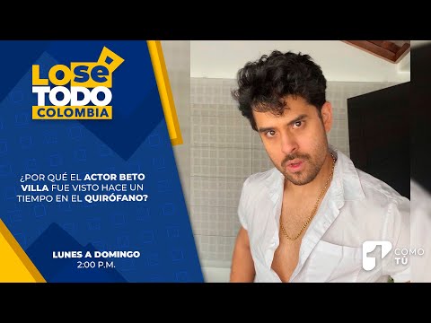 ¿Por qué el actor Beto Villa fue visto hace un tiempo en el quirófano?