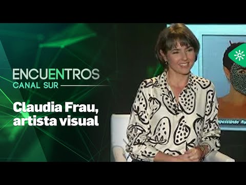 Encuentros Canal Sur | Claudia Frau, artista visual