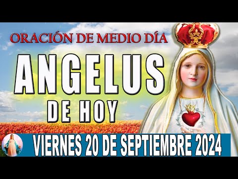 Ángelus De Hoy Viernes 20 de Septiembre de 2024  Oraciones a la Virgen Maria