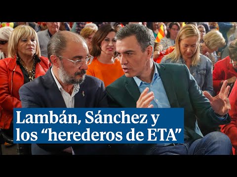 Lambán advierte ante Sánchez que con los herederos de ETA no hay que tener ninguna relación