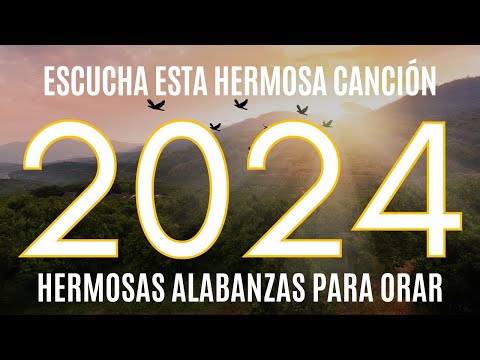 ESCUCHA ESTA HERMOSA CANCIÓN | TE FORTALECERÁ TU CORAZÓN ALMA Y ESPÍRITU | MUSICA CRISTIANA 2024