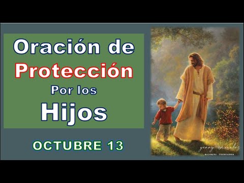 ORACIÓN DE PROTECCIÓN POR LOS HIJOS 13 DE OCTUBRE