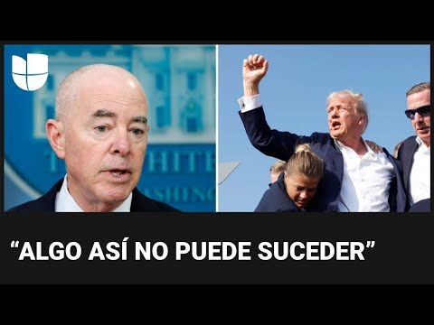 Atentado contra Trump: Alejandro Mayorkas promete una “investigación independiente” del ataque