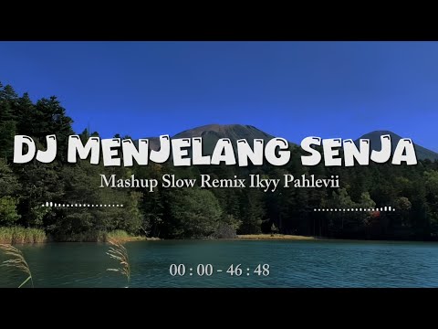 DJ Menjelang Senja 🎶- Adem Banget Mashup Slow Remix Ikyy Pahlevii