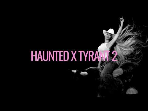 HAUNTED X TYRANT v2 - BEYONCÉ MASHUP