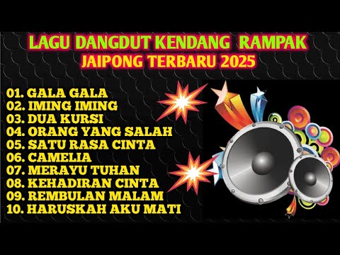 LAGU DANGDUT KENDANG RAMPAK JAIPONG TERBARU 2025,BASS GLERR,GALA GALA, IMING IMING,DUA KURSI,CAMELIA