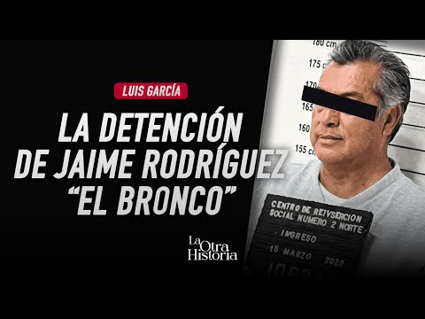 El día que detuvieron a Jaime Rodríguez El Bronco | La Otra Historia