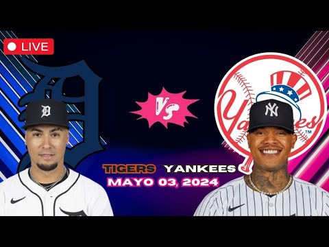 Detroit TIGERS vs YANKEES - EN VIVO/Live - Comentarios del Juego - Mayo 03, 2024