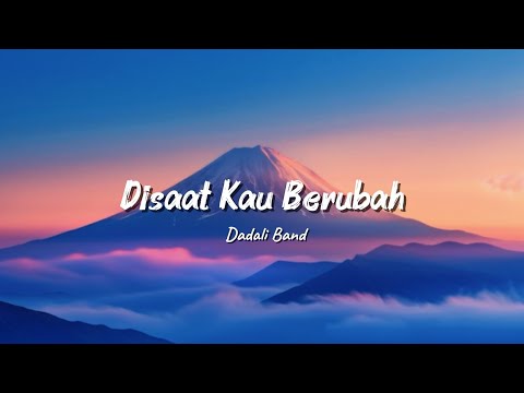 Disaat Kau Berubah - Dadali (Lyrics) || Lirik Lagu || Lagu Galau