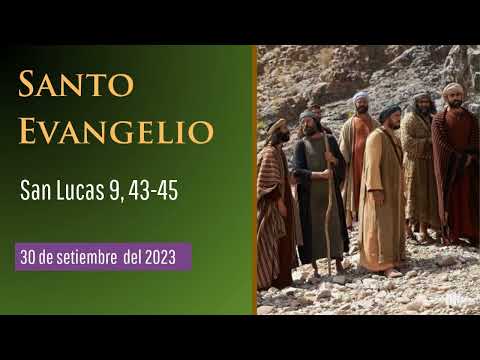 Evangelio del 30 de setiembre del 2023 según san Lucas 9, 43-45