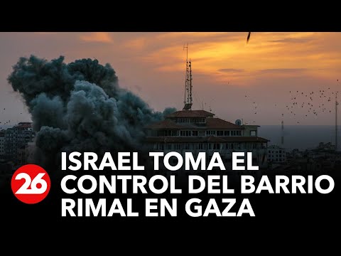 Israel toma el control del barrio RImal en Gaza