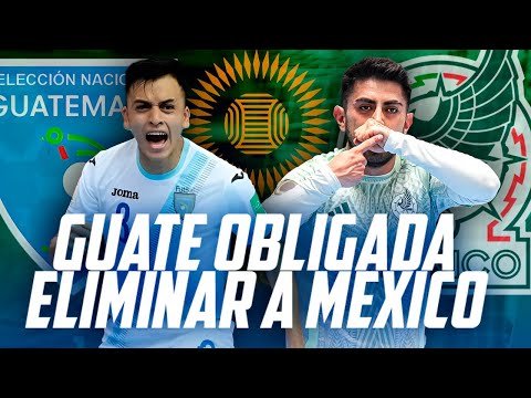 GUATEMALA OBLIGADA A VENCER A MEXICO Y CLASIFICAR AL MUNDIAL FUTSALA | Fútbol Quetzal