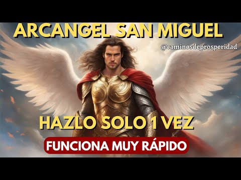 SAN MIGUEL ARCANGEL - ABRIRÁ TUS CAMINOS PARA TENER ABUNDANCIA FINANCIERA Y DINERO URGENTE