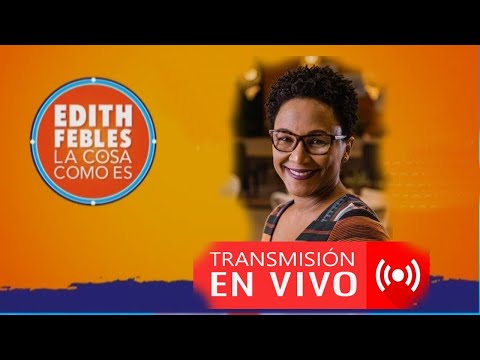 La Cosa Como Es con Edith Febles | En VIVO 16/09/21