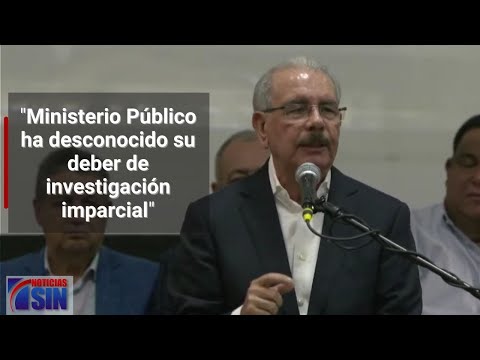 Danilo: El MP se ha entregado sin disimulo a la persecución política