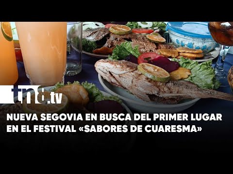 Nueva Segovia en busca del primer lugar en el festival nacional «Sabores de Cuaresma» - Nicaragua