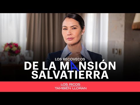 Los ricos también lloran: Los recovecos de la mansión Salvatierra | EXCLUSIVO | Las Estrellas