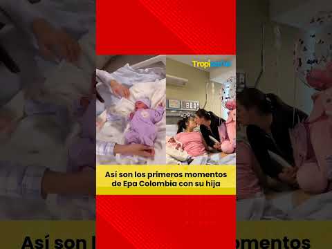 Epa Colombia compartió momentos con su hija luego de su nacimiento