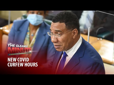 THE GLEANER MINUTE: New COVID curfew | Entertainment resumes |Tax office protest | McLeod for trials