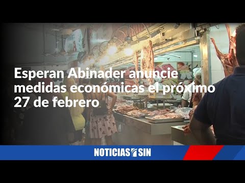 Esperan Abinader anuncie medidas económicas