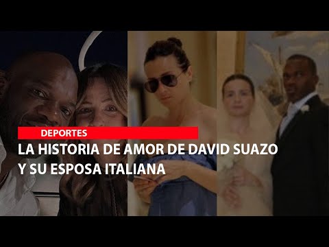 La historia de amor de David Suazo y su esposa italiana