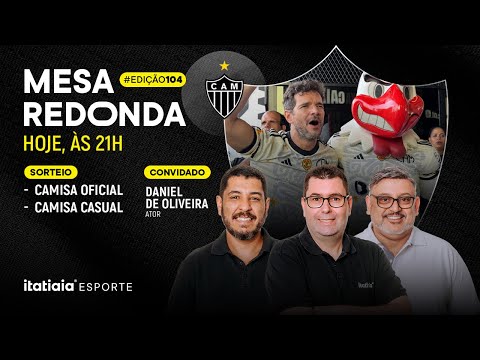 MESA REDONDA DO ATLÉTICO #104 | DANIEL DE OLIVEIRA É O CONVIDADO ESPECIAL