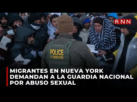 Migrantes en Nueva York demandan a miembros de Guardia Nacional por presunto abuso sexual