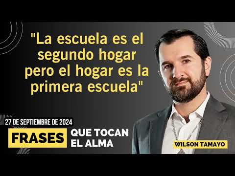 La Escuela es el segundo hogar... | Frases que tocan el Alma | Wilson Tamayo