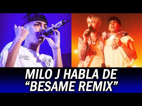 MILO J sobre BESAME REMIX: No me Quieren en el Remix