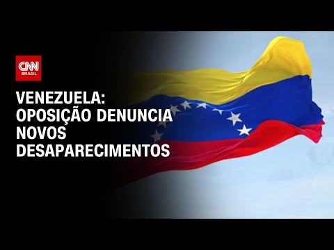 Venezuela: oposição denuncia novos desaparecimentos | AGORA CNN