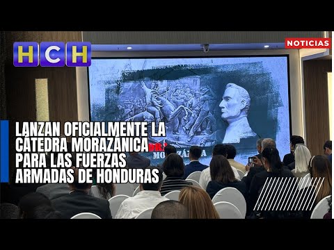 Lanzan oficialmente la Cátedra Morazánica para las Fuerzas Armadas de Honduras