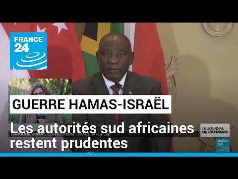 Guerre Israël-Hamas : les autorités sud africaines restent prudentes • FRANCE 24