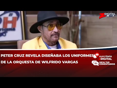 Peter Cruz revela diseñaba los uniformes de la orquesta de Wilfrido Vargas