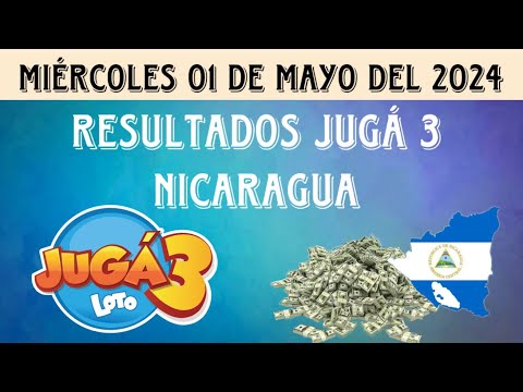 RESULTADOS JUGÁ 3 NICARAGUA DEL MIÉRCOLES 01 DE MAYO DEL 2024