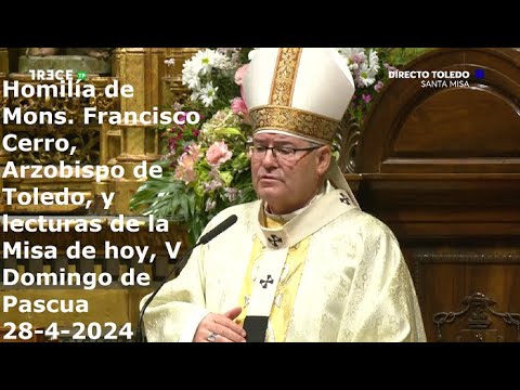 Homilía de Mons. Francisco Cerro y lecturas de la Misa de hoy, V Domingo de Pascua, 28-4-2024