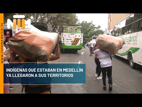 Indígenas que estaban en Medellín ya llegaron a sus territorios - Telemedellín