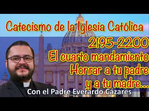 2195-2200 El cuarto mandamiento, Honrar a tu padre y a tu madre